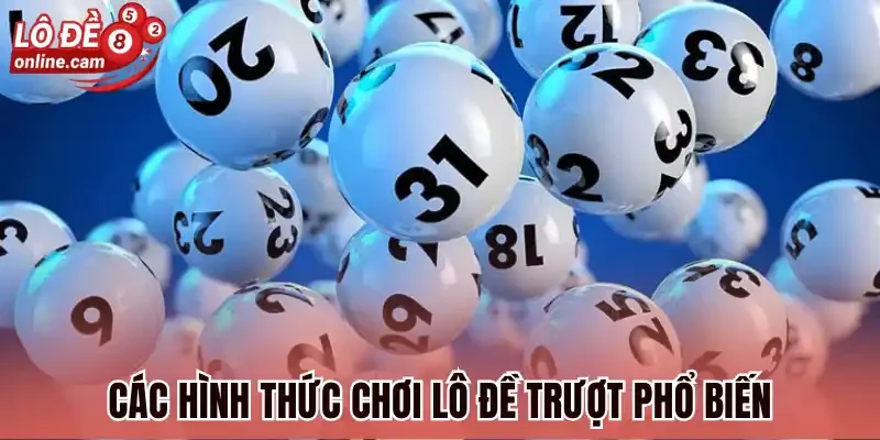 Các hình thức chơi lô đề trượt phổ biến