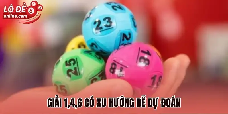 Giải 1,4,6 có xu hướng dễ dự đoán