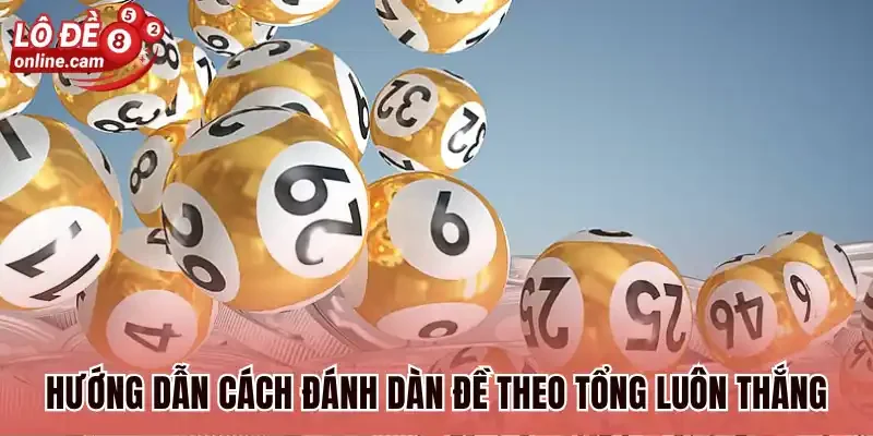 Hướng dẫn cách đánh dàn đề theo tổng luôn thắng