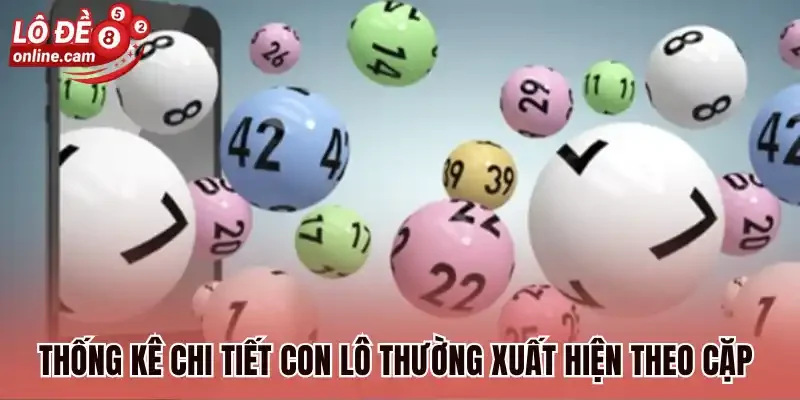 Thống kê chi tiết con lô thường xuất hiện theo cặp 