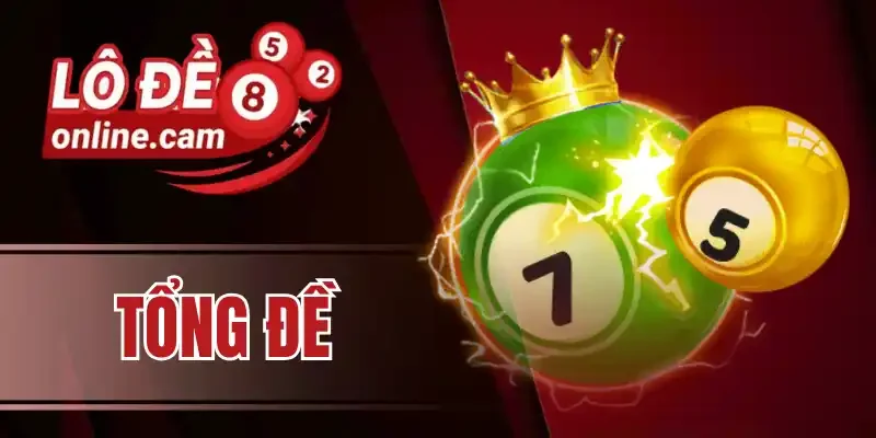 Các hình thức chơi đề tổng mới nhất 2026