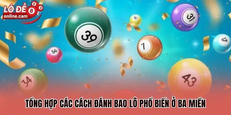 Tổng hợp các cách đánh bao lô phổ biến ở ba miền 