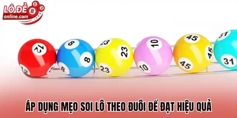 Áp dụng mẹo soi lô theo đuôi để đạt hiệu quả