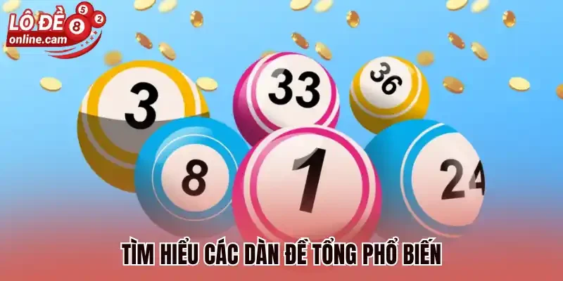 Tìm hiểu các dàn đề tổng phổ biến